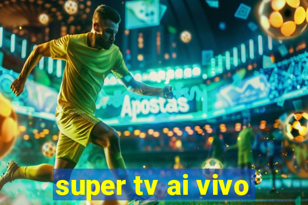 super tv ai vivo